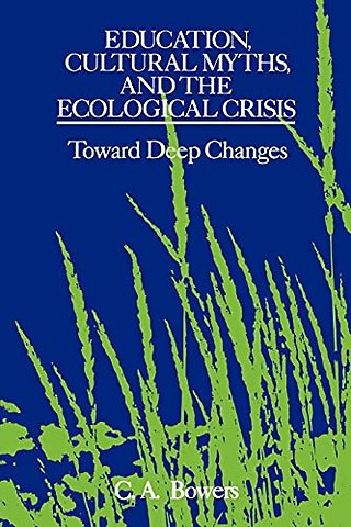 Education, Cultural Myths, and the Ecological Crisis