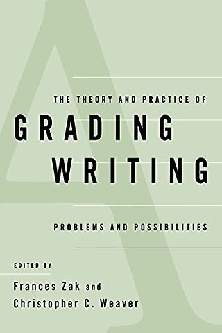 The Theory and Practice of Grading Writing