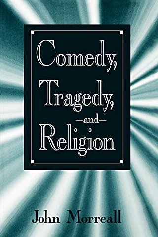 Comedy, Tragedy, and Religion