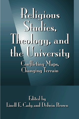 Religious Studies, Theology, and the University