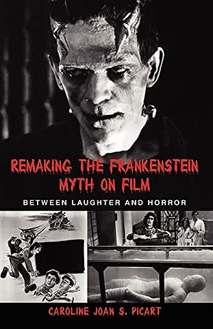 Remaking the Frankenstein Myth on Film