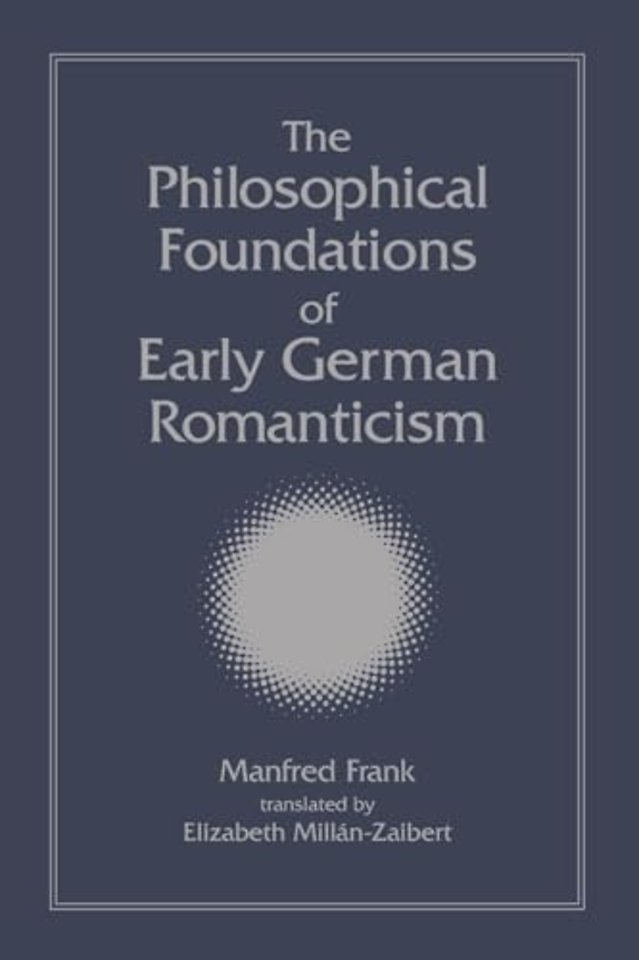 The Philosophical Foundations of Early German Romanticism
