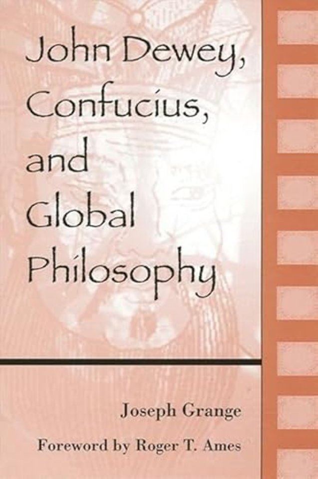John Dewey, Confucius, and Global Philosophy