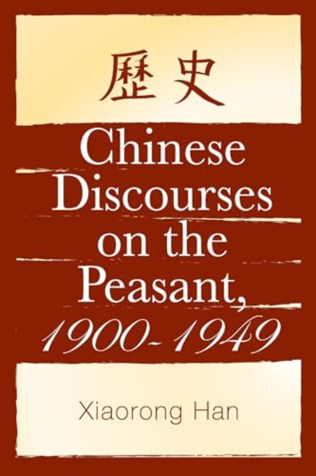 Chinese Discourses on the Peasant, 1900-1949