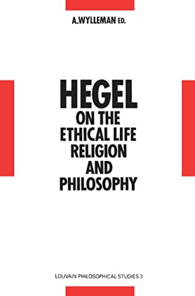 Hegel on the Ethical Life, Religion and Philosophy