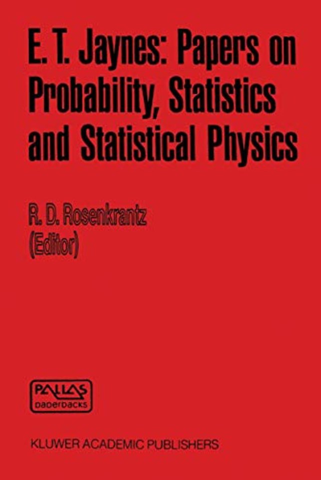 E. T. Jaynes: Papers on Probability, Statistics and Statistical Physics
