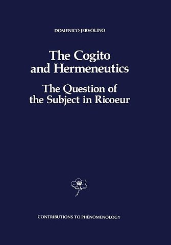 The Cogito and Hermeneutics: The Question of the Subject in Ricoeur