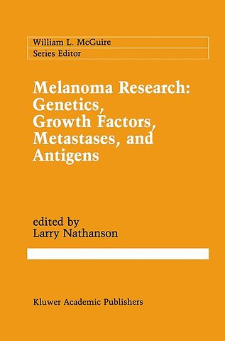 Melanoma Research: Genetics, Growth Factors, Metastases, and Antigens
