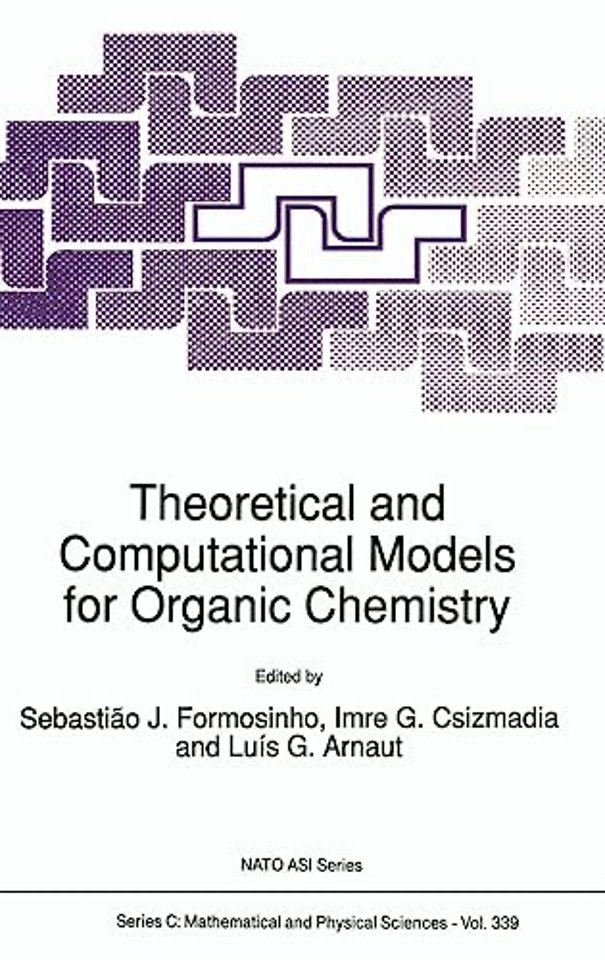 Theoretical and Computational Models for Organic Chemistry