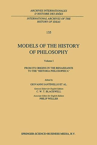 Models of the History of Philosophy: From its Origins in the Renaissance to the ‘Historia Philosophica’