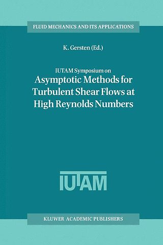IUTAM Symposium on Asymptotic Methods for Turbulent Shear Flows at High Reynolds Numbers