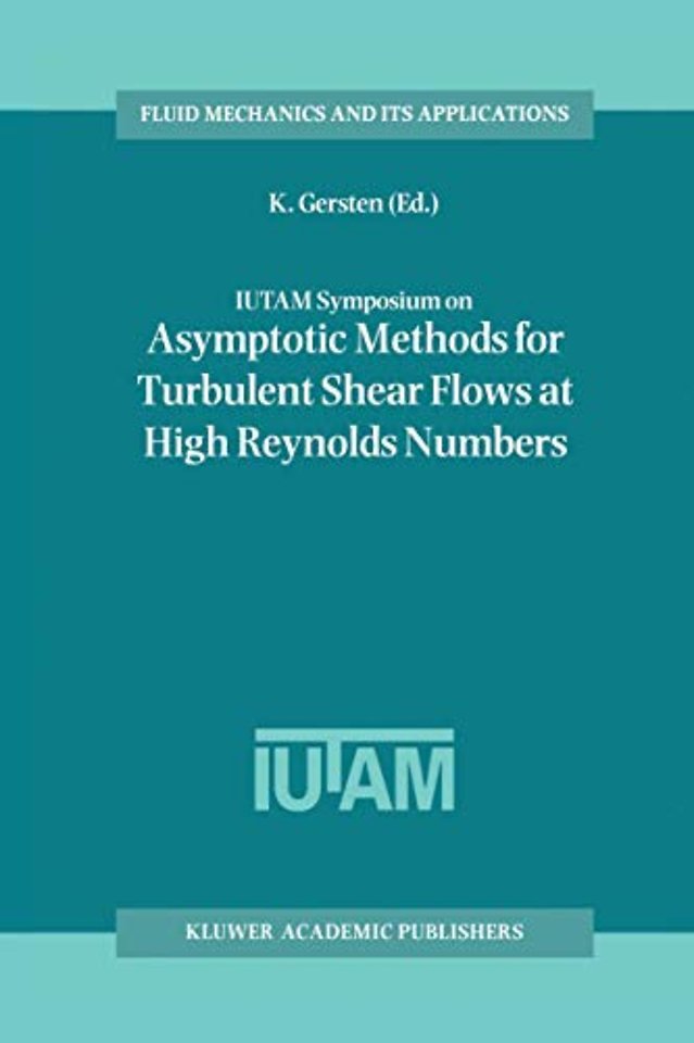 IUTAM Symposium on Asymptotic Methods for Turbulent Shear Flows at High Reynolds Numbers