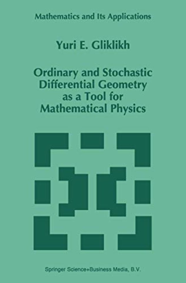 Ordinary and Stochastic Differential Geometry as a Tool for Mathematical Physics