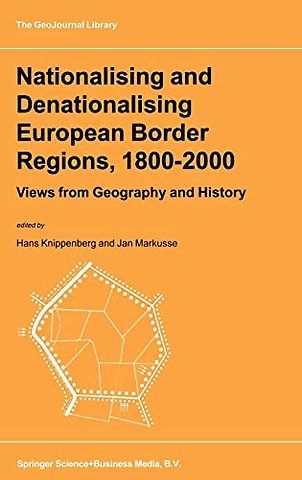 Nationalising and Denationalising European Border Regions, 1800-2000