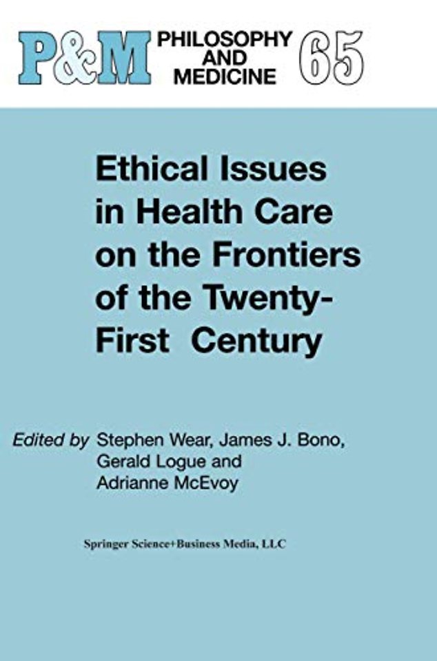 Ethical Issues in Health Care on the Frontiers of the Twenty-First Century