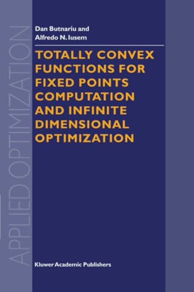 Totally Convex Functions for Fixed Points Computation and Infinite Dimensional Optimization