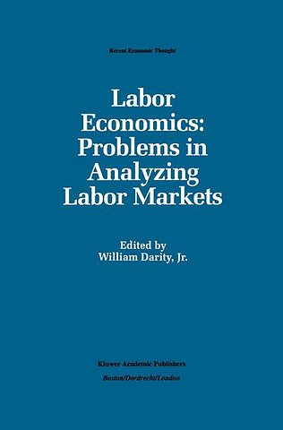 Labor Economics: Problems in Analyzing Labor Markets