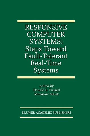 Responsive Computer Systems: Steps Toward Fault-Tolerant Real-Time Systems