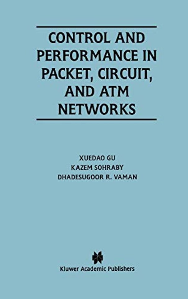 Control and Performance in Packet, Circuit, and ATM Networks