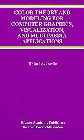Color Theory and Modeling for Computer Graphics, Visualization, and Multimedia Applications