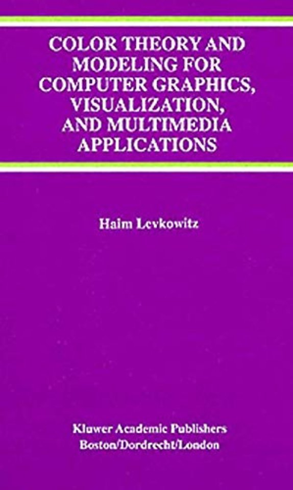 Color Theory and Modeling for Computer Graphics, Visualization, and Multimedia Applications