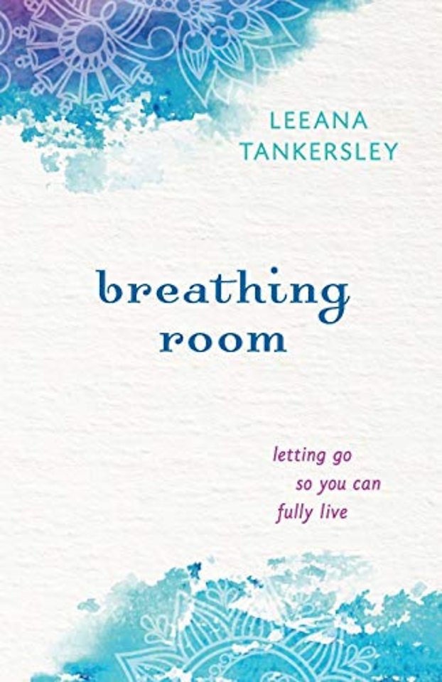 Breathing Room – Letting Go So You Can Fully Live