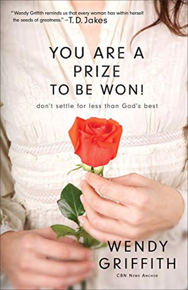 You Are a Prize to be Won! – Don`t Settle for Less Than God`s Best
