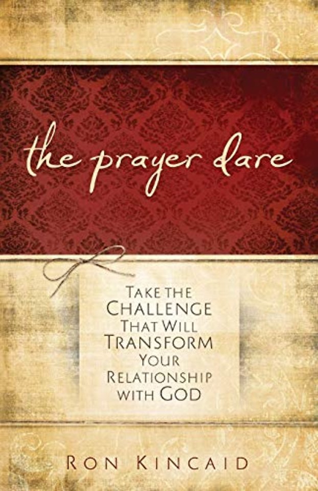 The Prayer Dare – Take the Challenge That Will Transform Your Relationship With God
