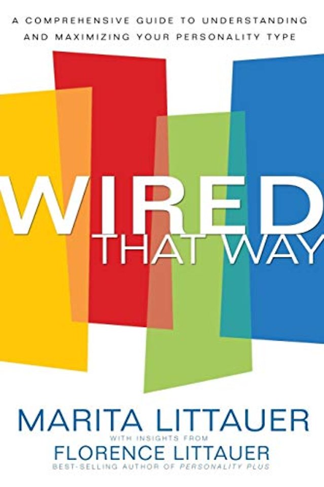 Wired That Way – A Comprehensive Guide to Understanding and Maximizing Your Personality Type