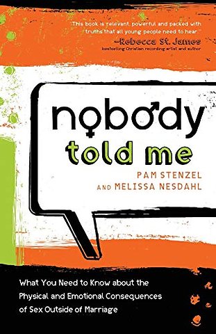 Nobody Told Me – What You Need to Know About the Physical and Emotional Consequences of Sex Outside of Marriage