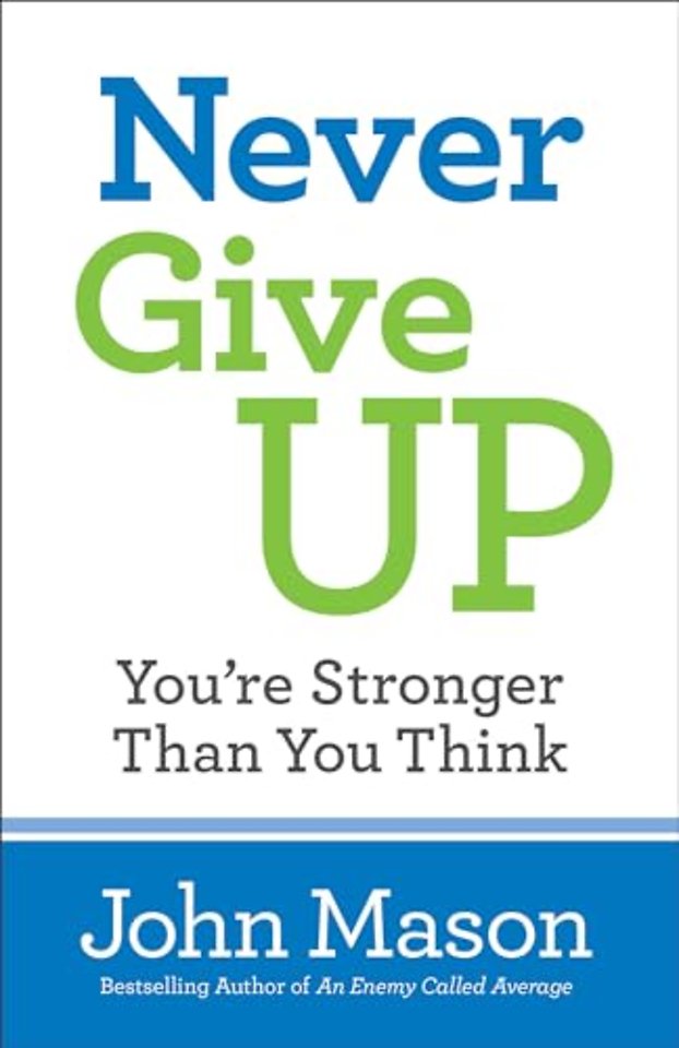 Never Give Up––You`re Stronger Than You Think