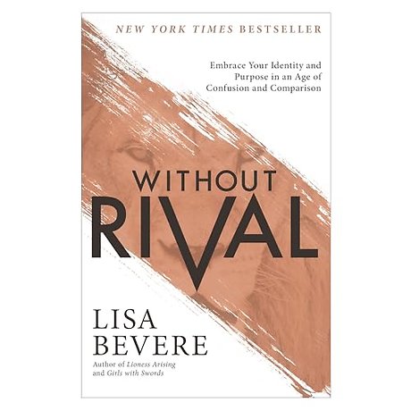 Without Rival – Embrace Your Identity and Purpose in an Age of Confusion and Comparison