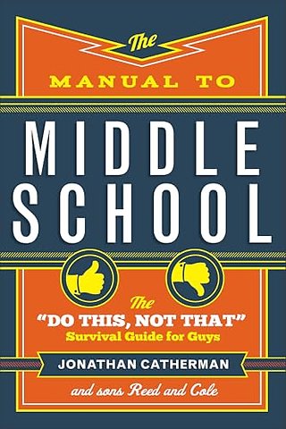 The Manual to Middle School – The "Do This, Not That" Survival Guide for Guys