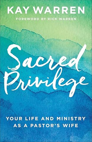 Sacred Privilege – Your Life and Ministry as a Pastor`s Wife