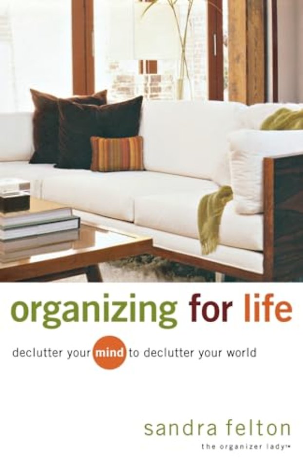 Organizing for Life – Declutter Your Mind to Declutter Your World