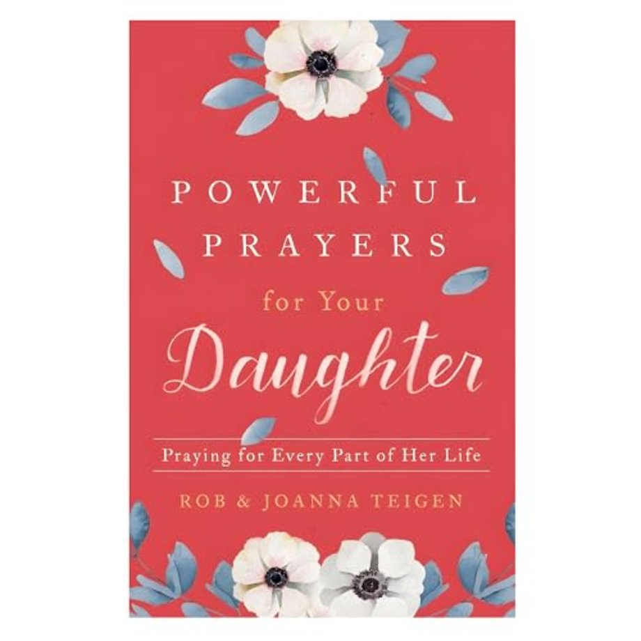 Powerful Prayers for Your Daughter – Praying for Every Part of Her Life