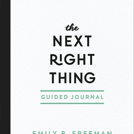 The Next Right Thing – A Simple, Soulful Practice for Making Life Decisions