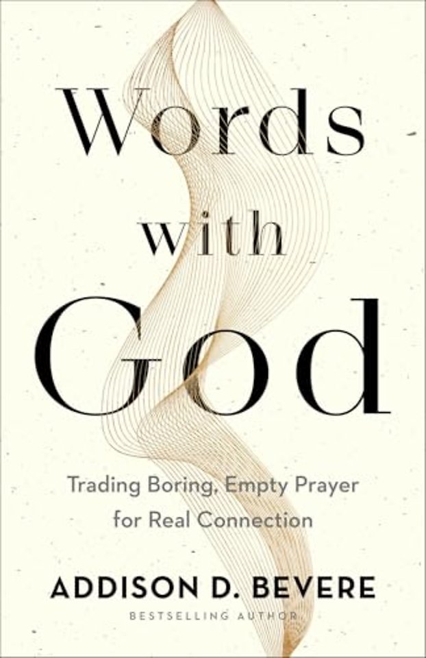 Words with God – Trading Boring, Empty Prayer for Real Connection