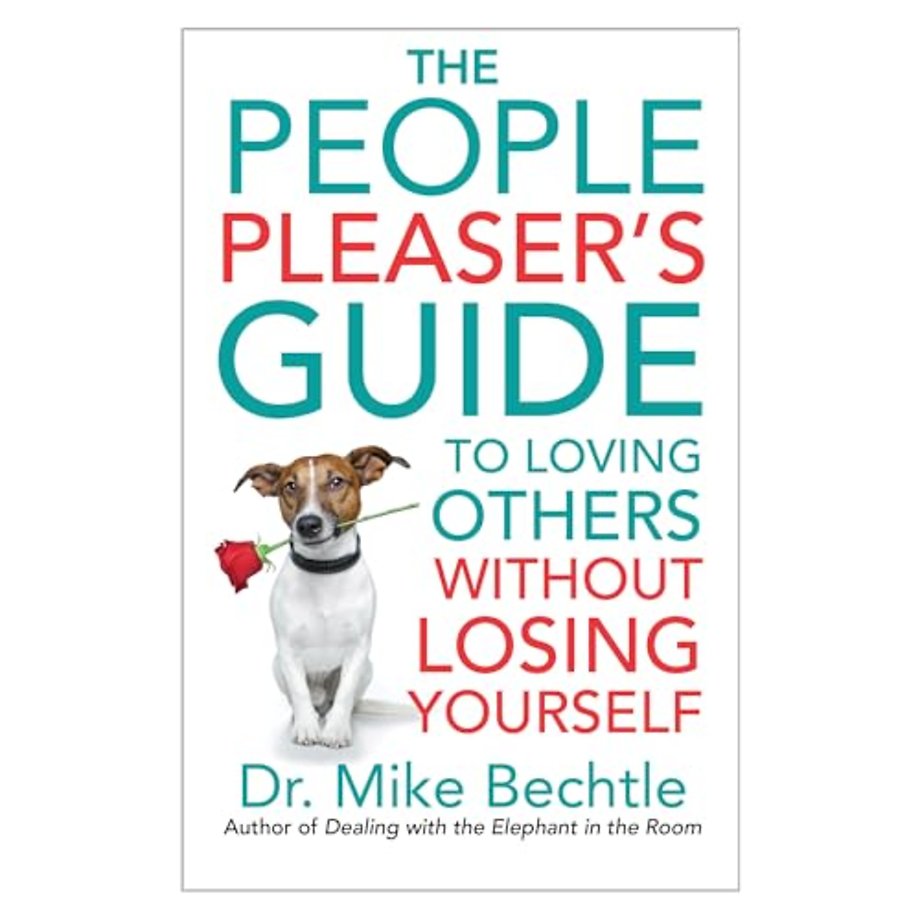 The People Pleaser`s Guide to Loving Others without Losing Yourself