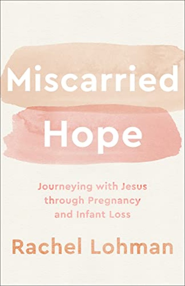 Miscarried Hope – Journeying with Jesus through Pregnancy and Infant Loss