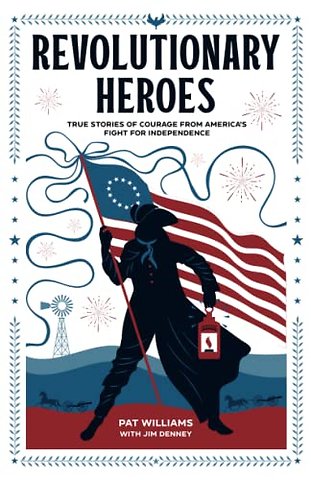 Revolutionary Heroes – True Stories of Courage from America`s Fight for Independence