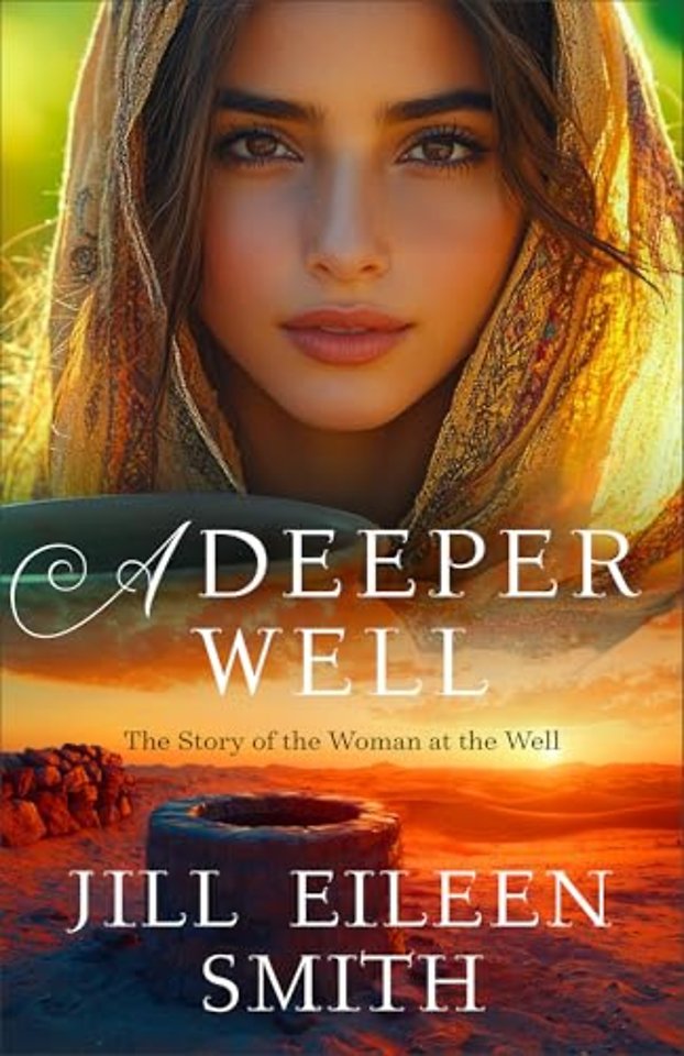 A Deeper Well – The Story of the Woman at the Well