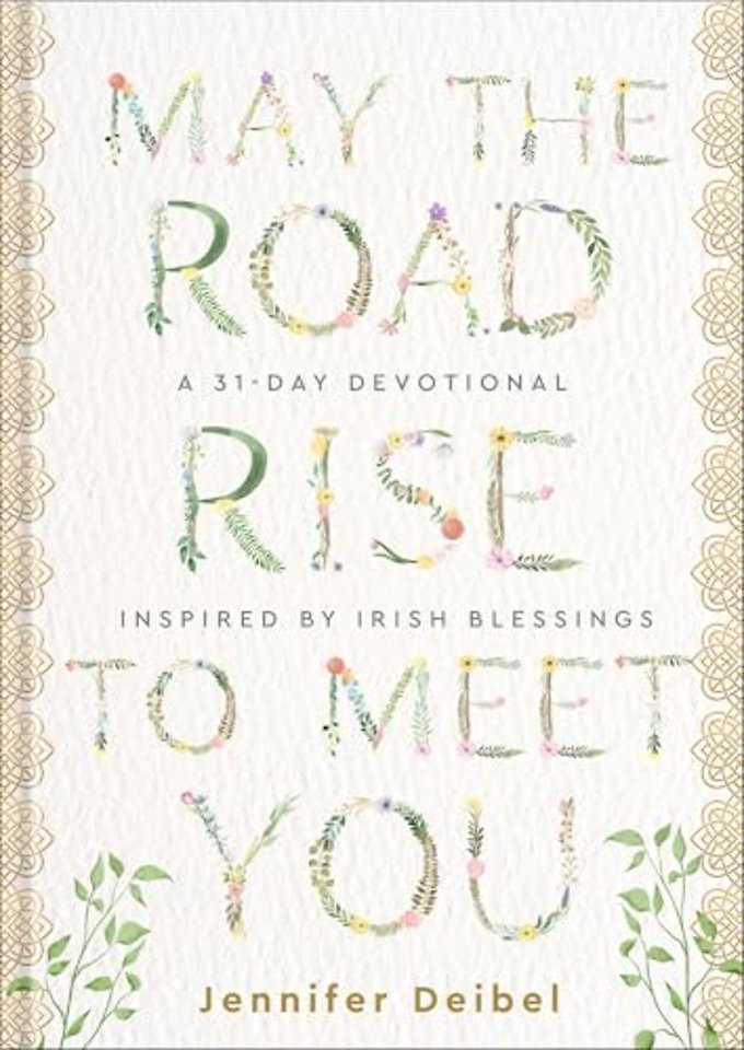 May the Road Rise to Meet You – A 31–Day Devotional Inspired by Irish Blessings