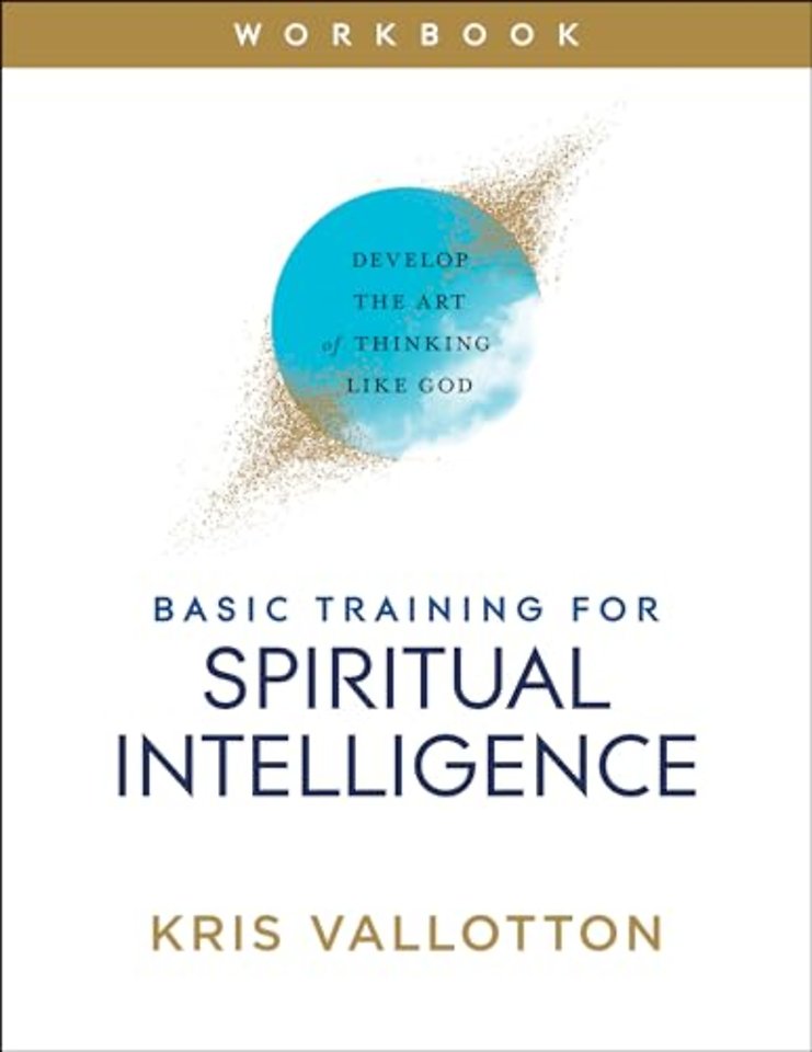 Basic Training for Spiritual Intelligence – Develop the Art of Thinking Like God