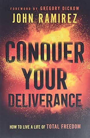 Conquer Your Deliverance – How to Live a Life of Total Freedom