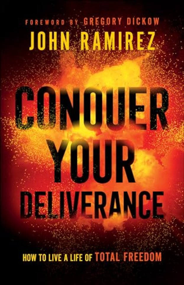 Conquer Your Deliverance – How to Live a Life of Total Freedom
