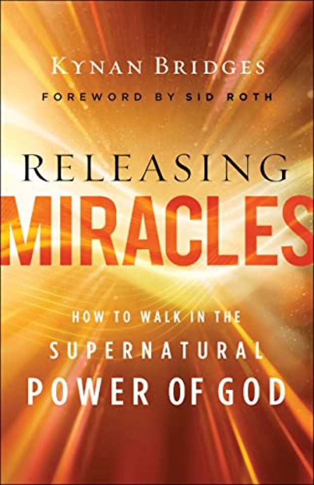 Releasing Miracles – How to Walk in the Supernatural Power of God