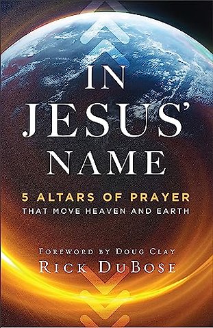 In Jesus` Name – 5 Altars of Prayer That Move Heaven and Earth
