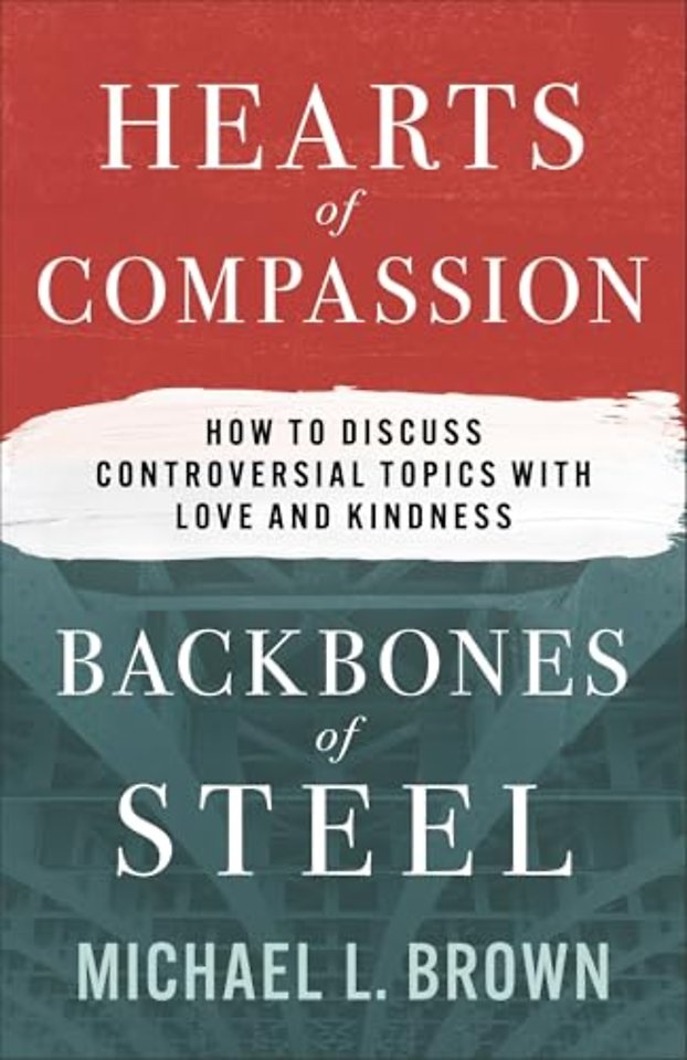 Hearts of Compassion, Backbones of Steel – How to Discuss Controversial Topics with Love and Kindness
