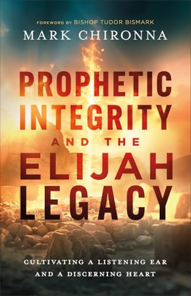 Prophetic Integrity and the Elijah Legacy – Cultivating a Listening Ear and a Discerning Heart